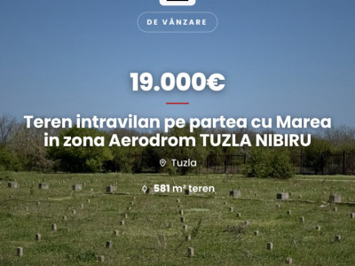 Teren intravilan pe partea cu Marea in zona Aerodrom TUZLA NIBIRU Costinesti